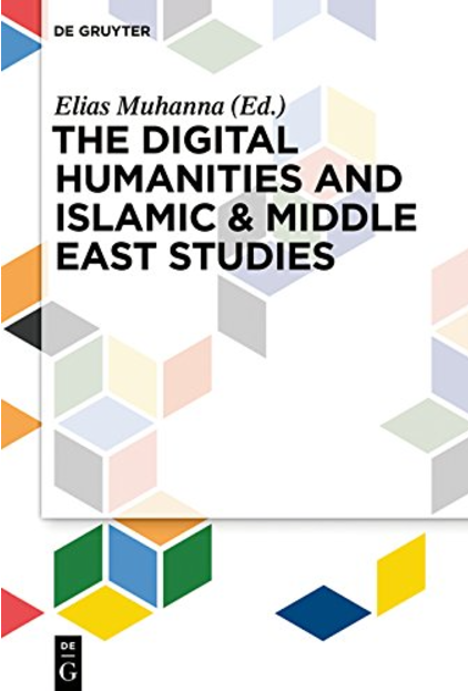 The Digital Humanities and Islamic Middle East Studies by Elias